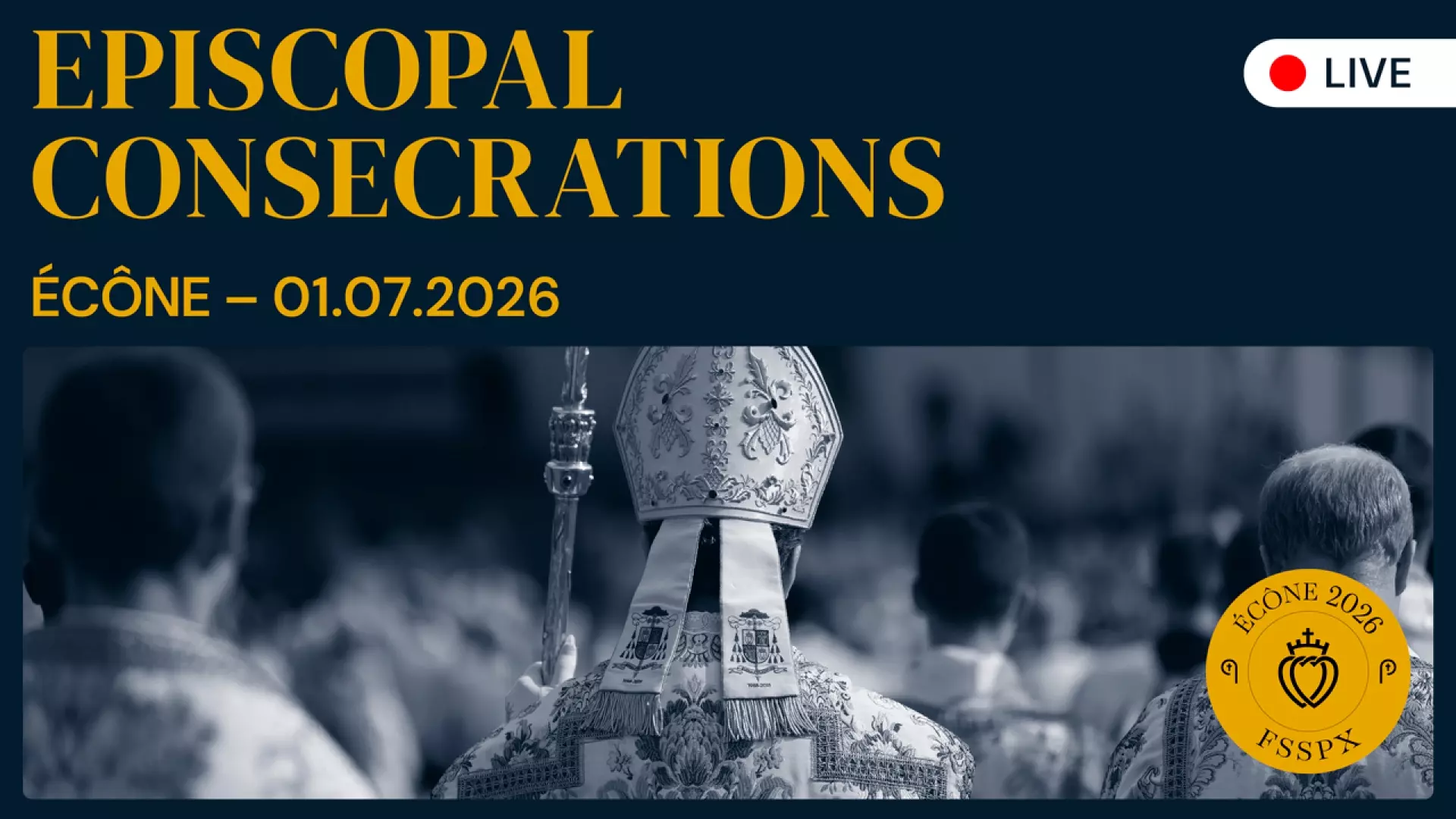 Episcopal Consecrations at Écône – July 1, 2026